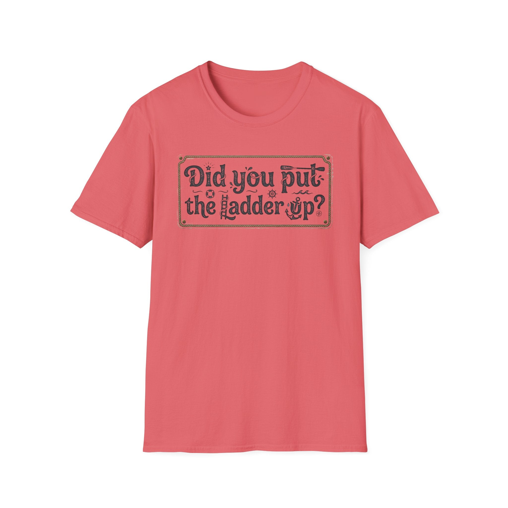 T-Shirt — "Did You Put the Ladder Up?" Vintage Sign Graphic