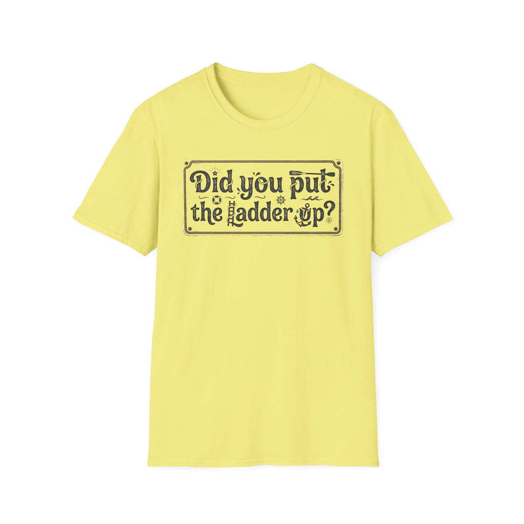 T-Shirt — "Did You Put the Ladder Up?" Vintage Sign Graphic