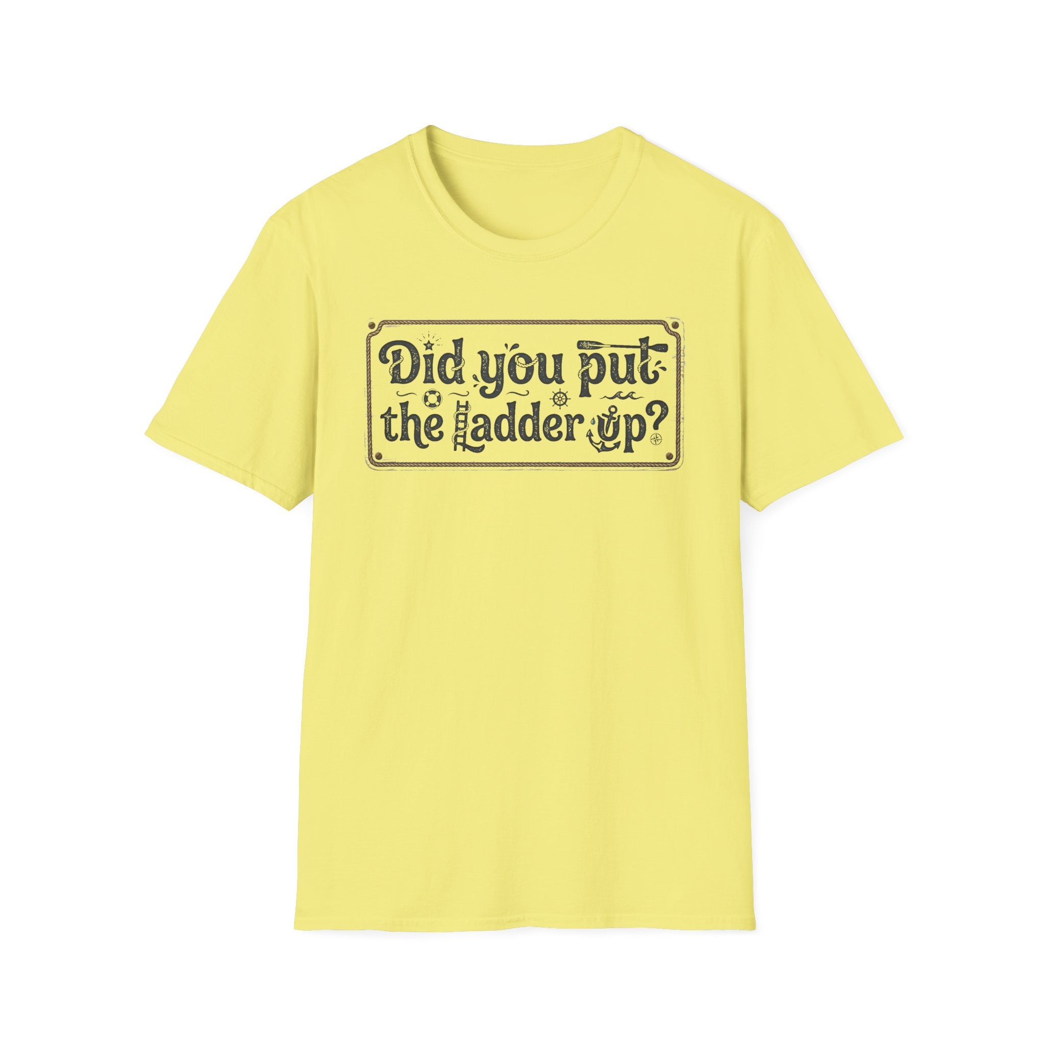 T-Shirt — "Did You Put the Ladder Up?" Vintage Sign Graphic