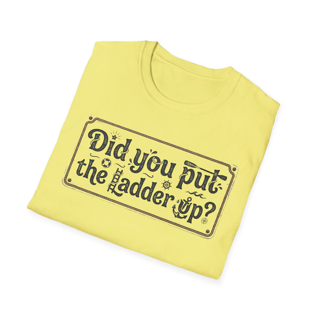T-Shirt — "Did You Put the Ladder Up?" Vintage Sign Graphic