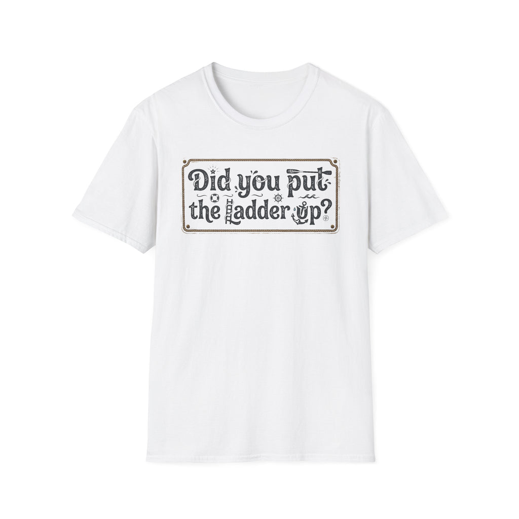 T-Shirt — "Did You Put the Ladder Up?" Vintage Sign Graphic