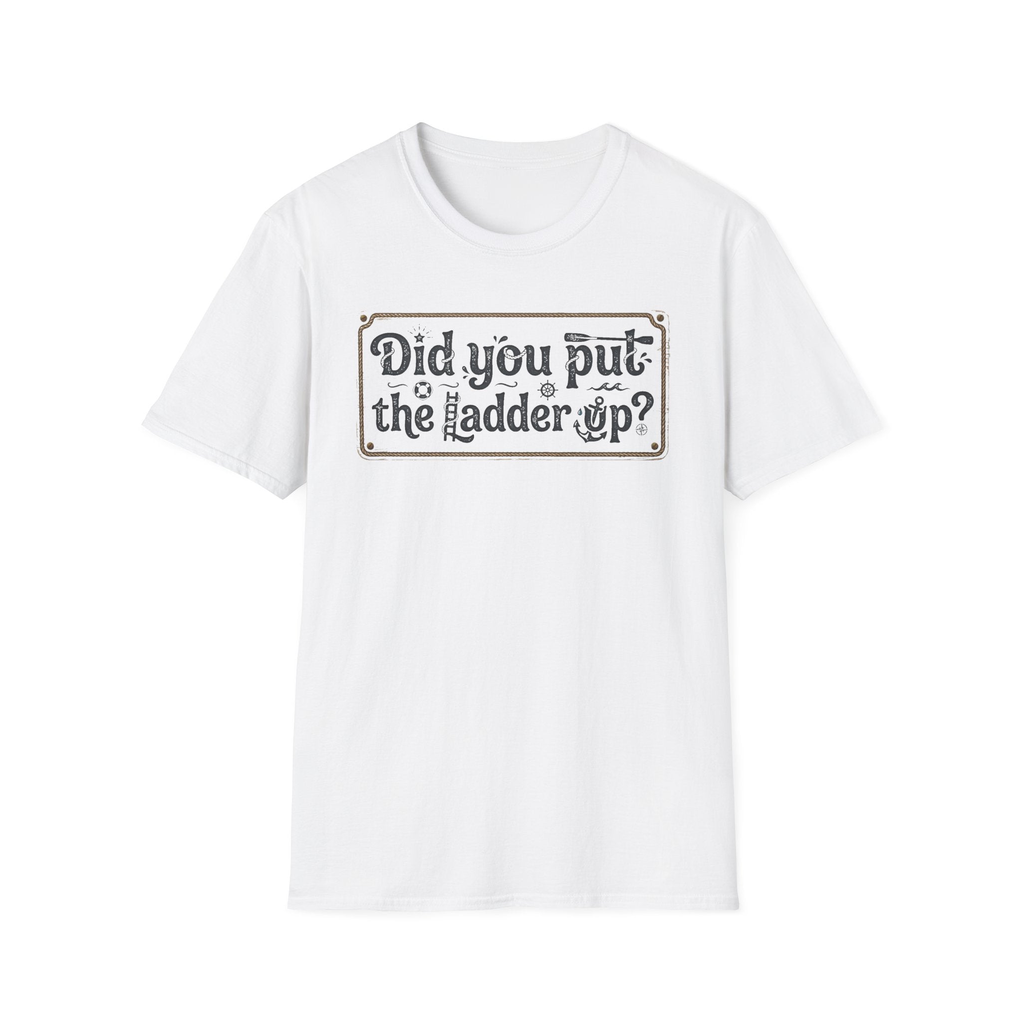 T-Shirt — "Did You Put the Ladder Up?" Vintage Sign Graphic