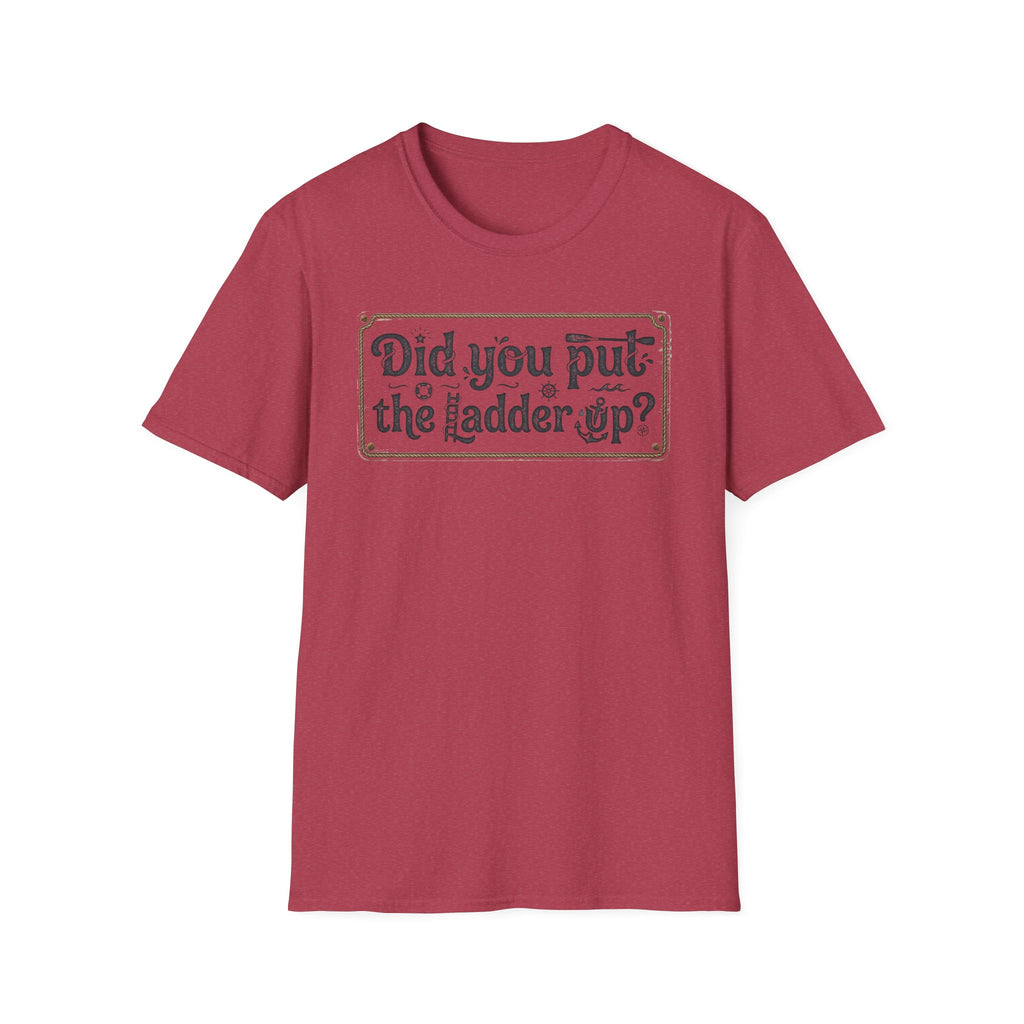 T-Shirt — "Did You Put the Ladder Up?" Vintage Sign Graphic