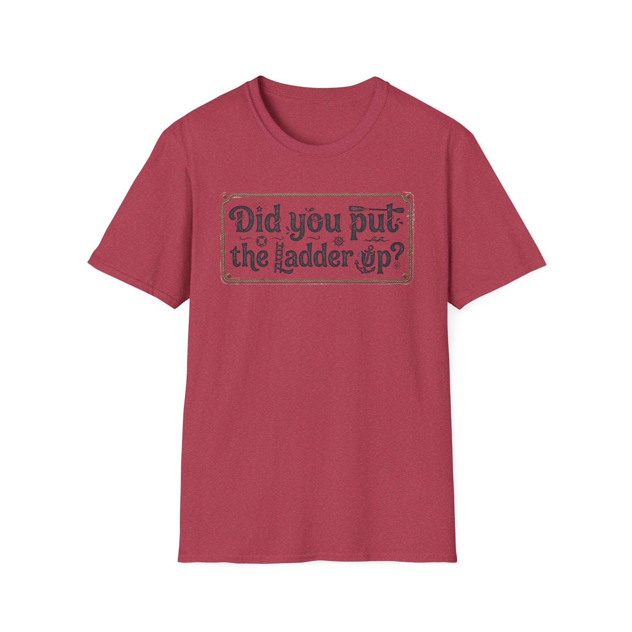 T-Shirt — "Did You Put the Ladder Up?" Vintage Sign Graphic