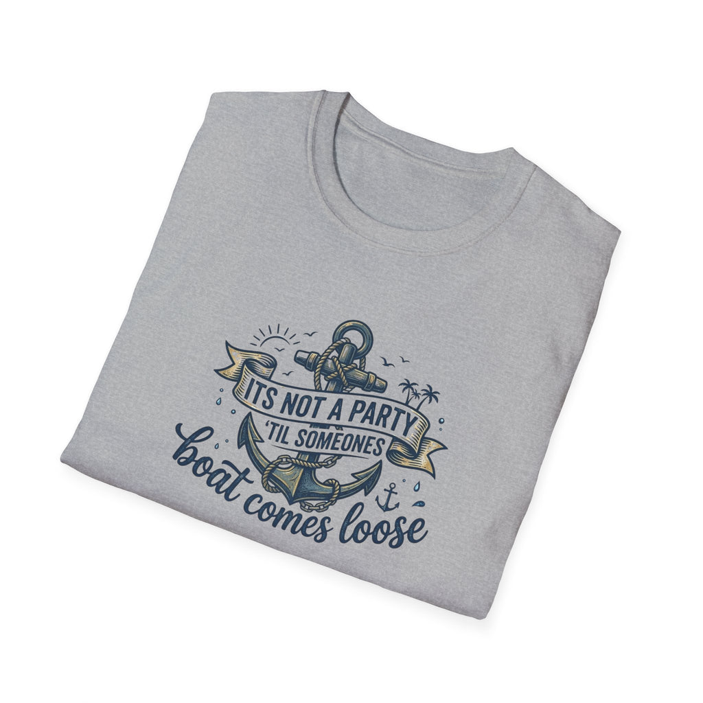 Boat Party T-Shirt — "It's Not a Party 'Til Someone's Boat Comes Loose" Nautical Graphic Tee