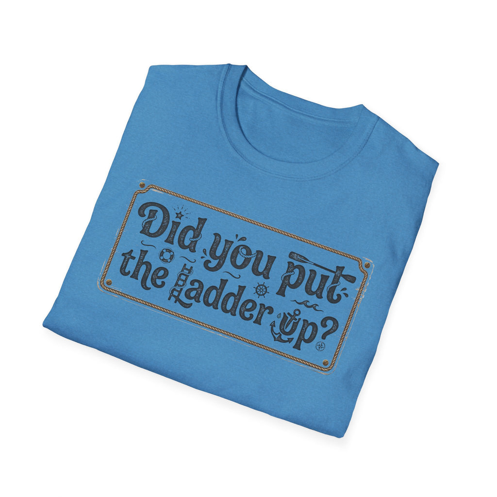 T-Shirt — "Did You Put the Ladder Up?" Vintage Sign Graphic