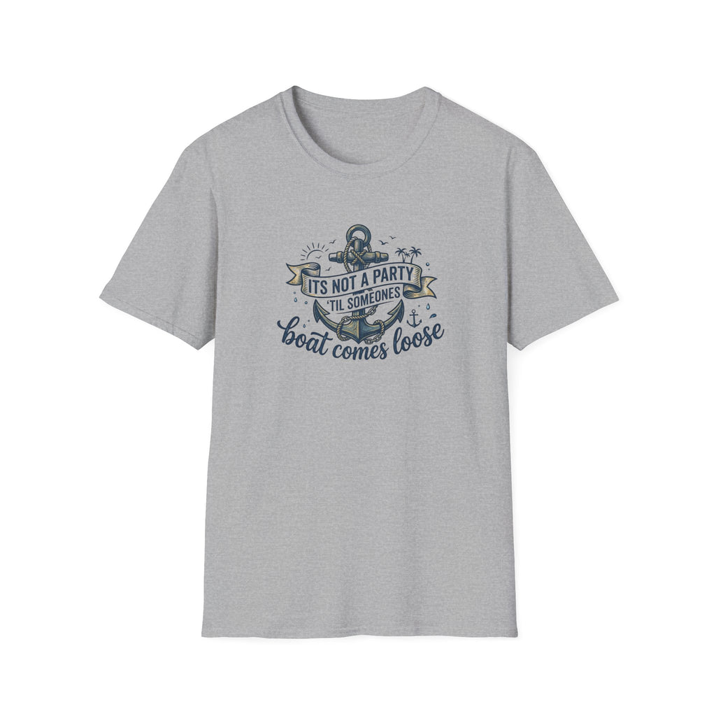 Boat Party T-Shirt — "It's Not a Party 'Til Someone's Boat Comes Loose" Nautical Graphic Tee