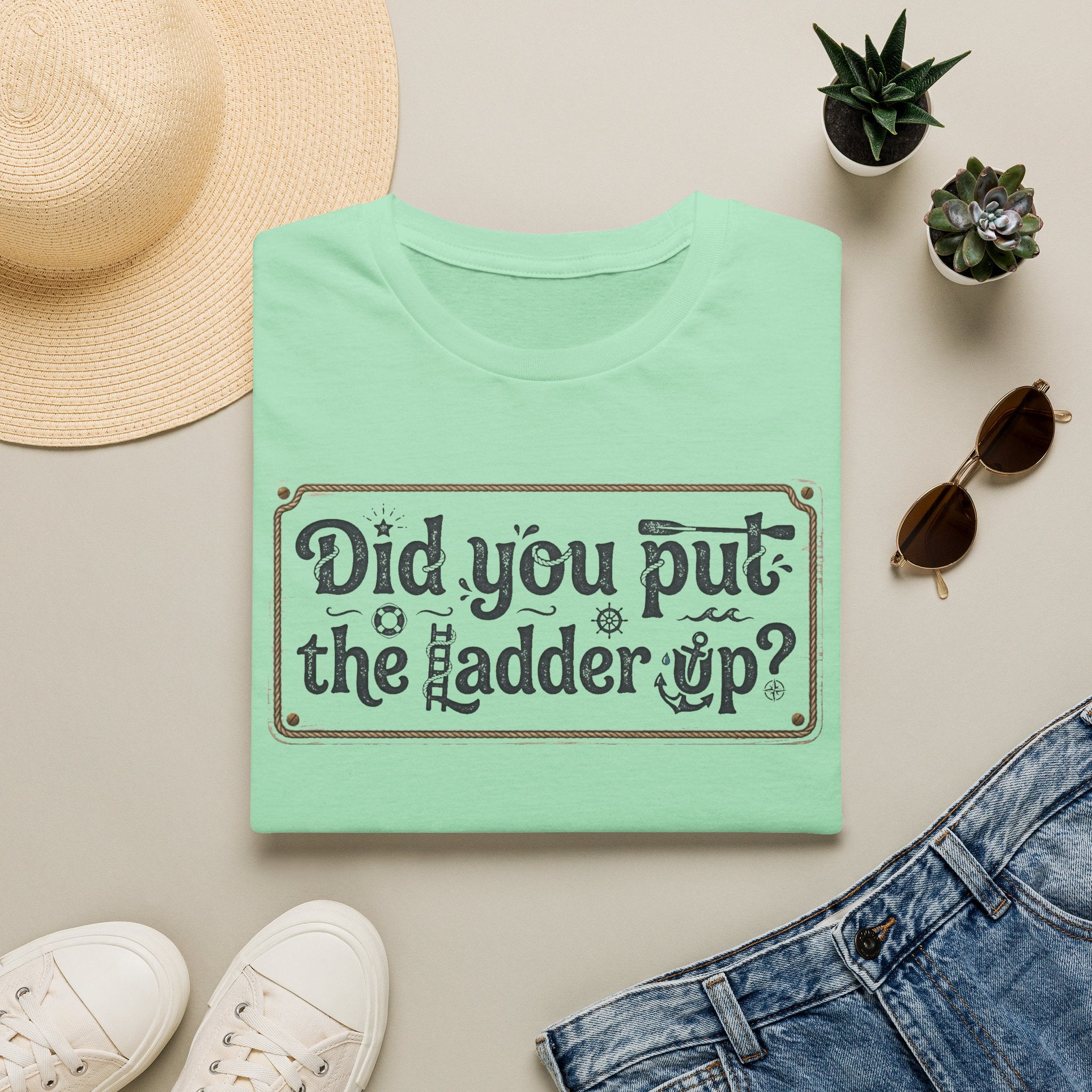 T-Shirt — "Did You Put the Ladder Up?" Vintage Sign Graphic