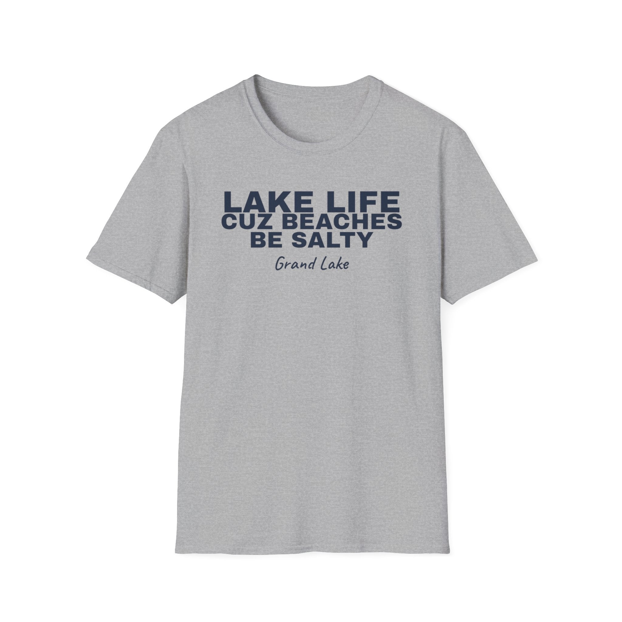 Lake Life T-Shirt — “Lake Life Cuz Beaches Be Salty” Relaxed Grand Lake Vacation Tee