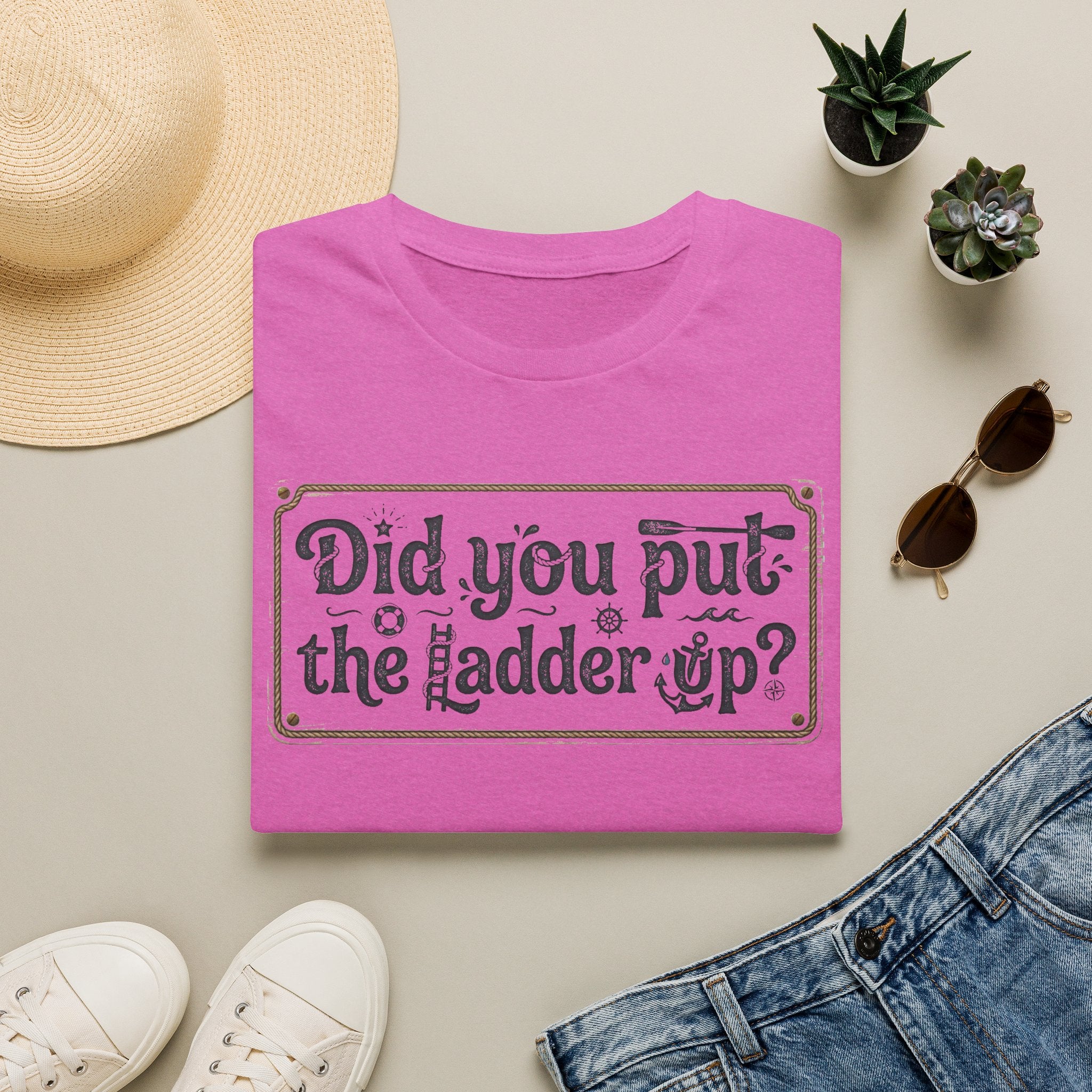 T-Shirt — "Did You Put the Ladder Up?" Vintage Sign Graphic