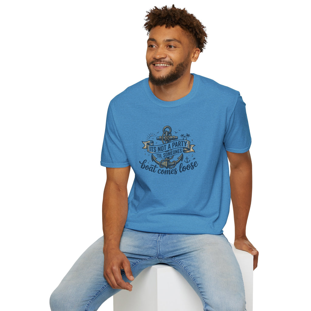 Boat Party T-Shirt — "It's Not a Party 'Til Someone's Boat Comes Loose" Nautical Graphic Tee