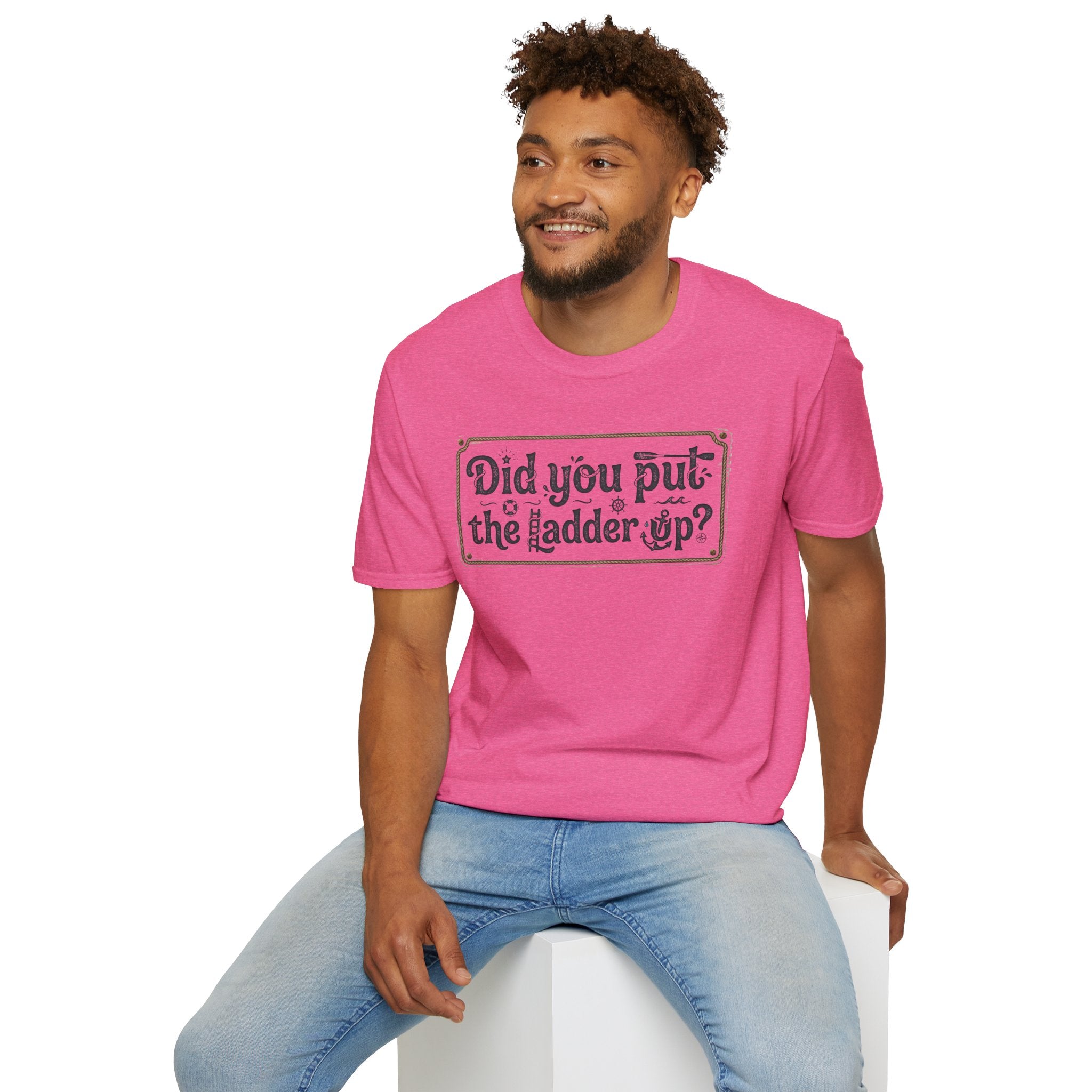 T-Shirt — "Did You Put the Ladder Up?" Vintage Sign Graphic