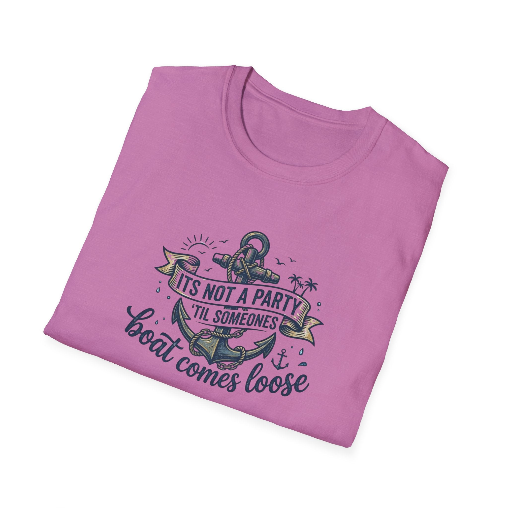 Boat Party T-Shirt — "It's Not a Party 'Til Someone's Boat Comes Loose" Nautical Graphic Tee
