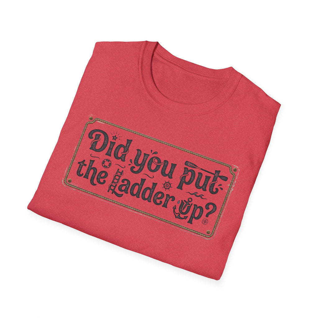 T-Shirt — "Did You Put the Ladder Up?" Vintage Sign Graphic
