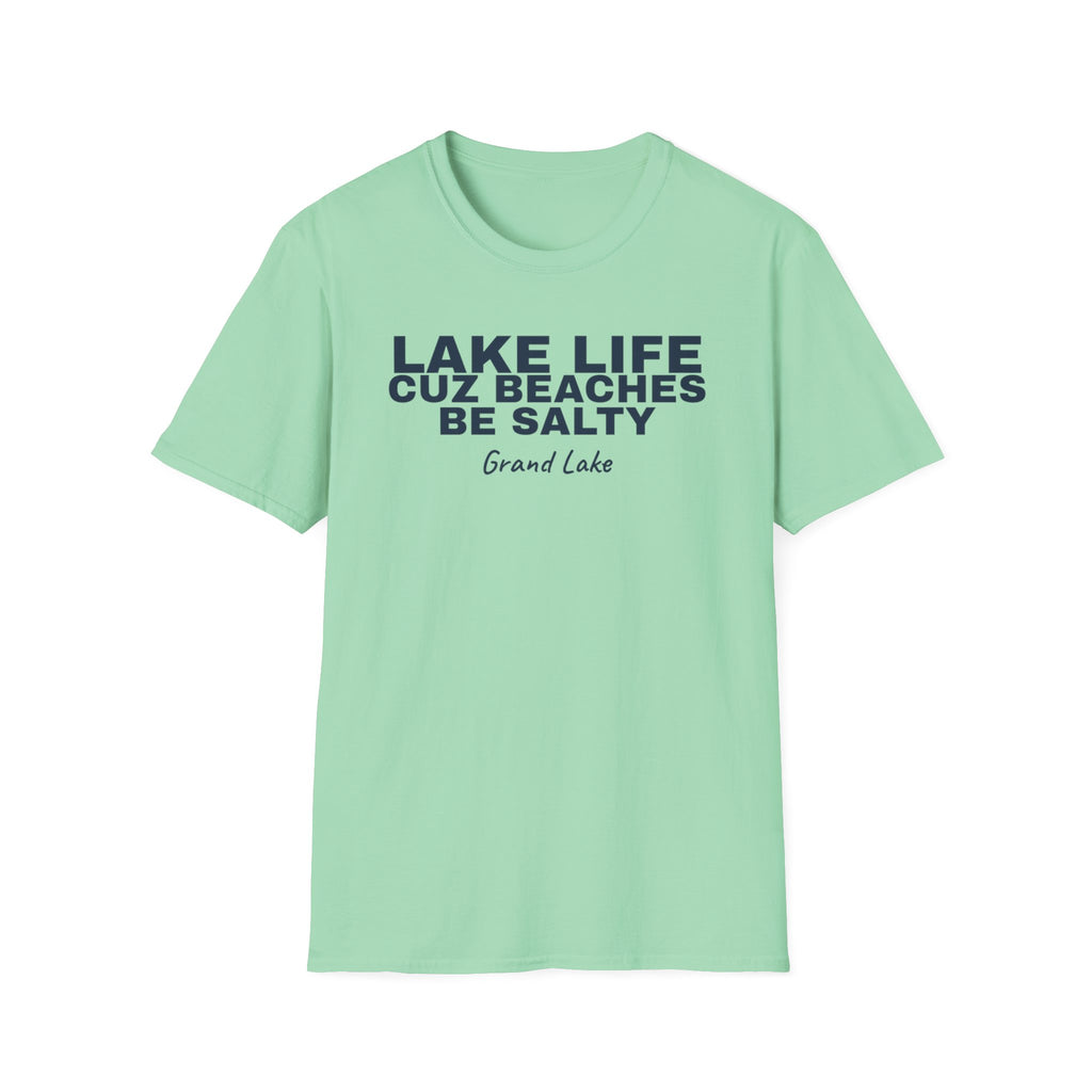 Lake Life T-Shirt — “Lake Life Cuz Beaches Be Salty” Relaxed Grand Lake Vacation Tee