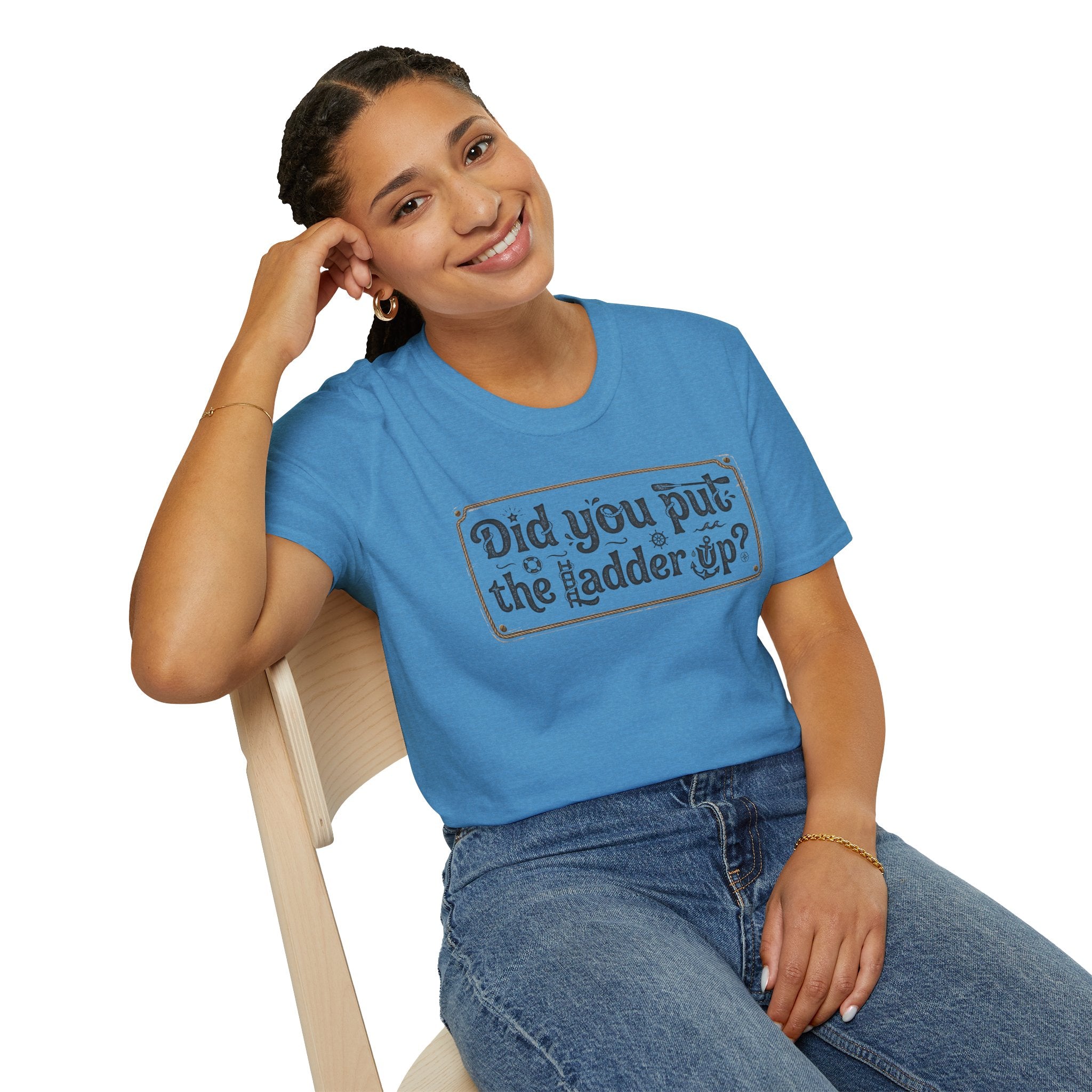 T-Shirt — "Did You Put the Ladder Up?" Vintage Sign Graphic