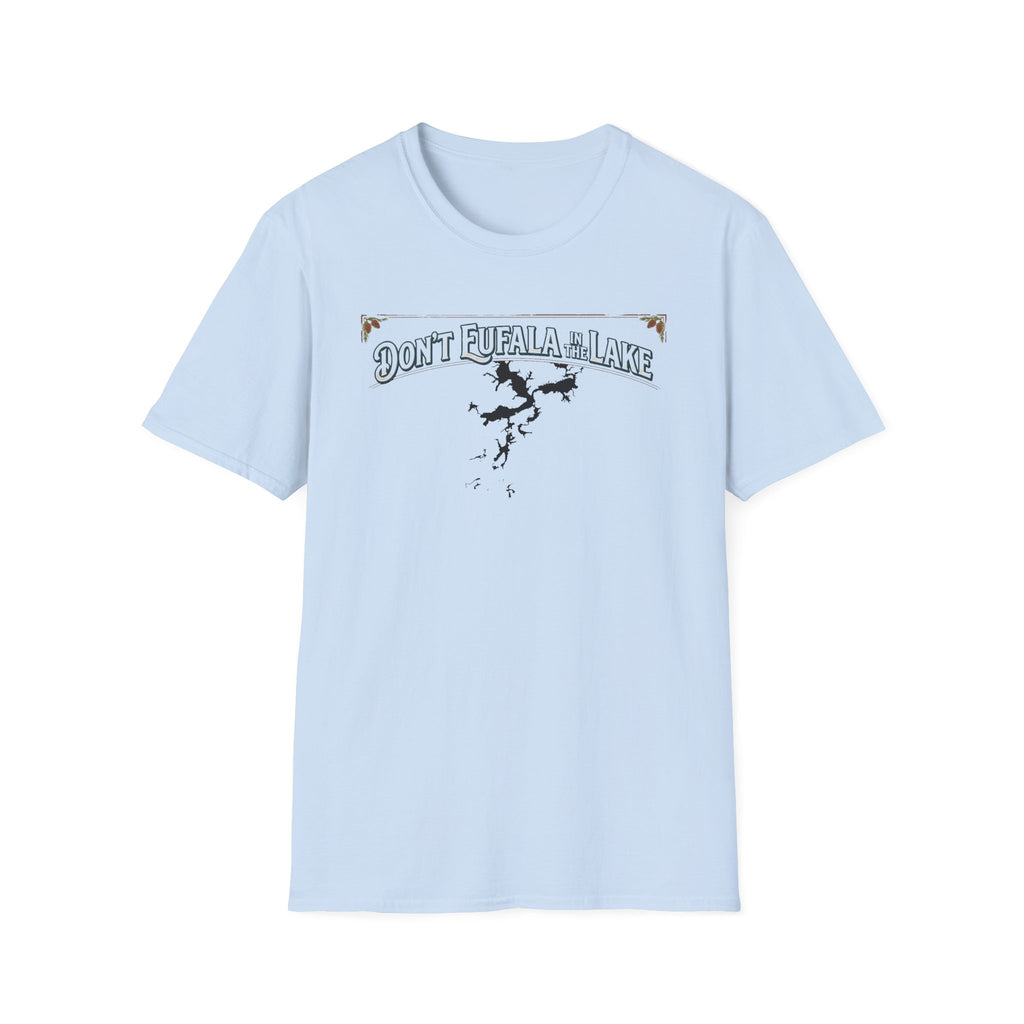 Don't Eufala in the Lake T-Shirt — Funny Eufala Lake Map Tee for Boaters & Locals