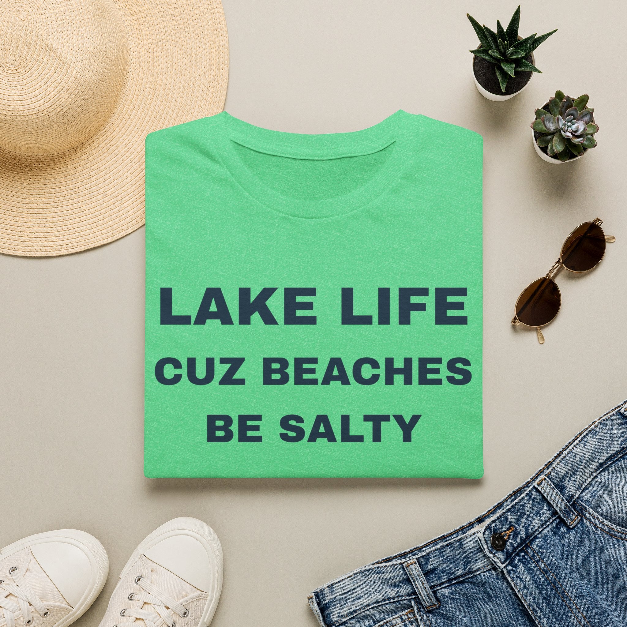 Lake Life T-Shirt — “Lake Life Cuz Beaches Be Salty” Funny Summer Shirt