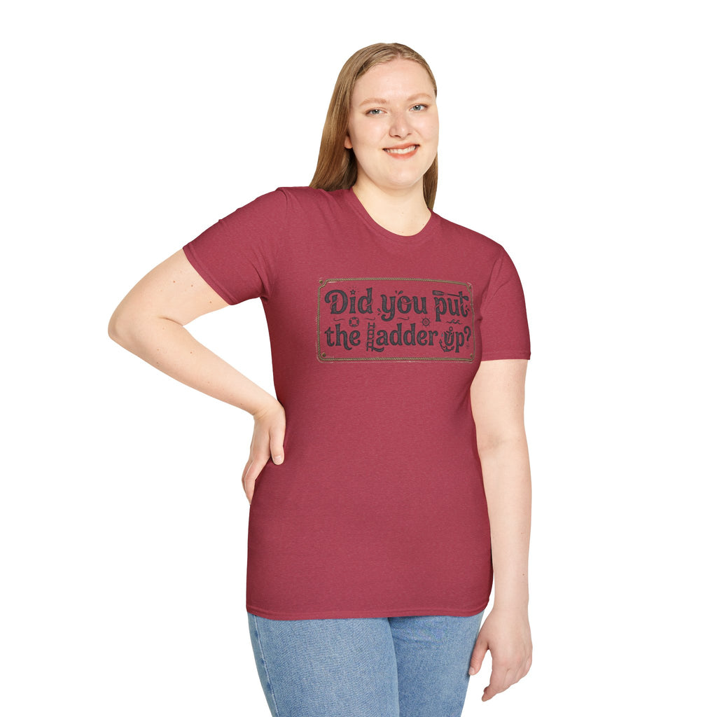 T-Shirt — "Did You Put the Ladder Up?" Vintage Sign Graphic