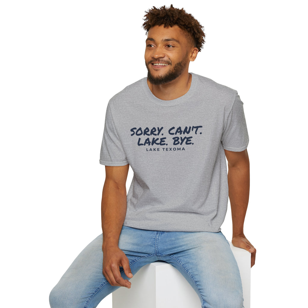 Lake T-Shirt — "Sorry. Can't. Lake. Bye." Lake Texoma Casual Tee