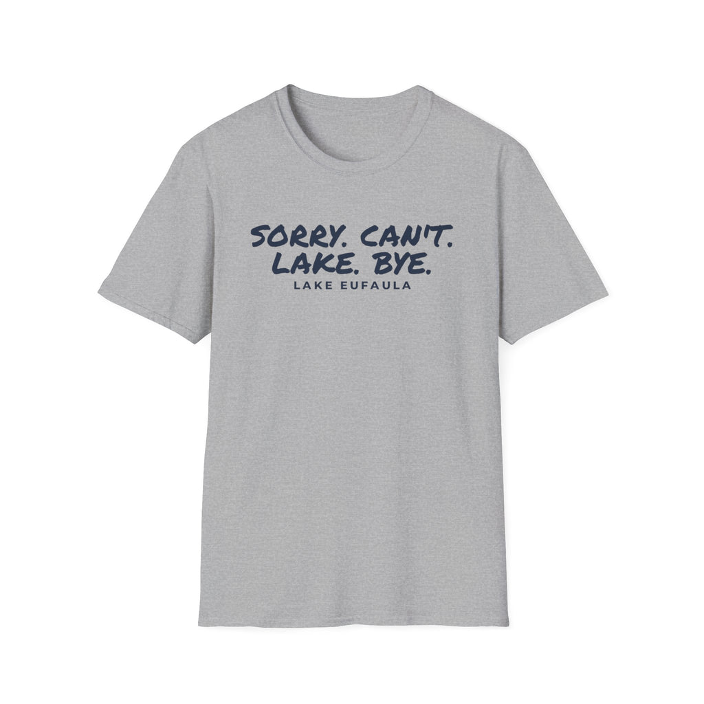 Sorry. Can't. Lake. Bye. — Lake Eufaula T-Shirt