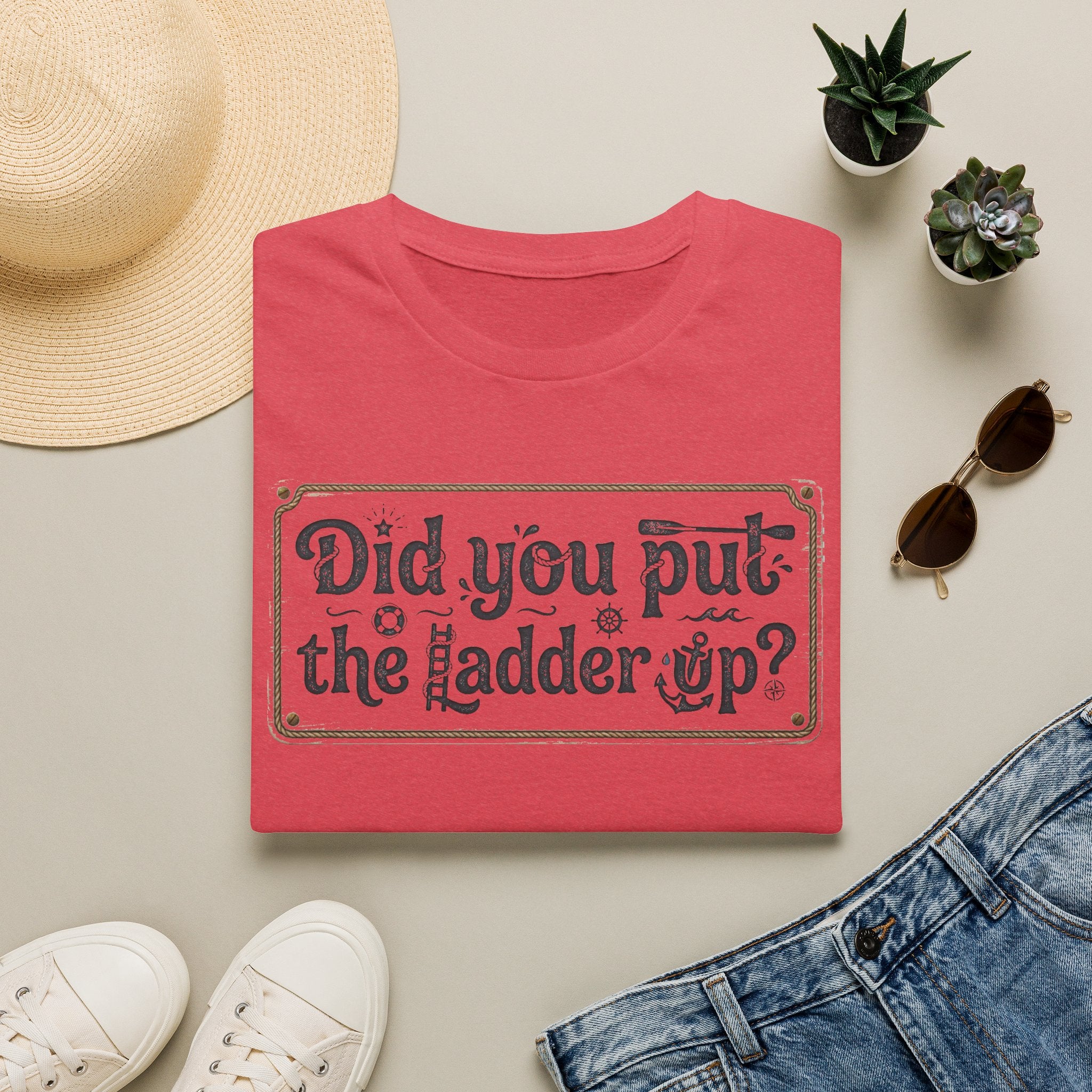 T-Shirt — "Did You Put the Ladder Up?" Vintage Sign Graphic