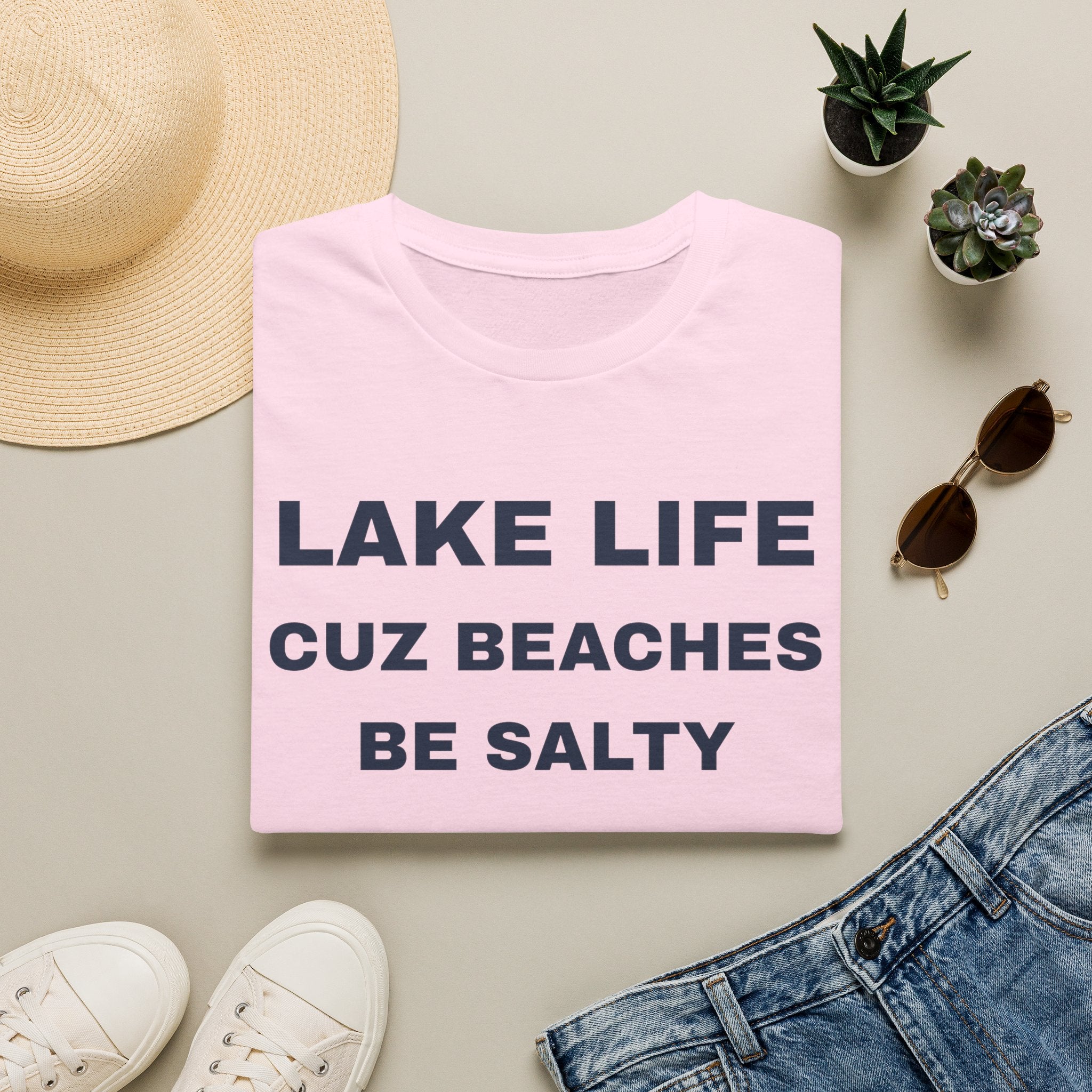 Lake Life T-Shirt — “Lake Life Cuz Beaches Be Salty” Funny Summer Shirt