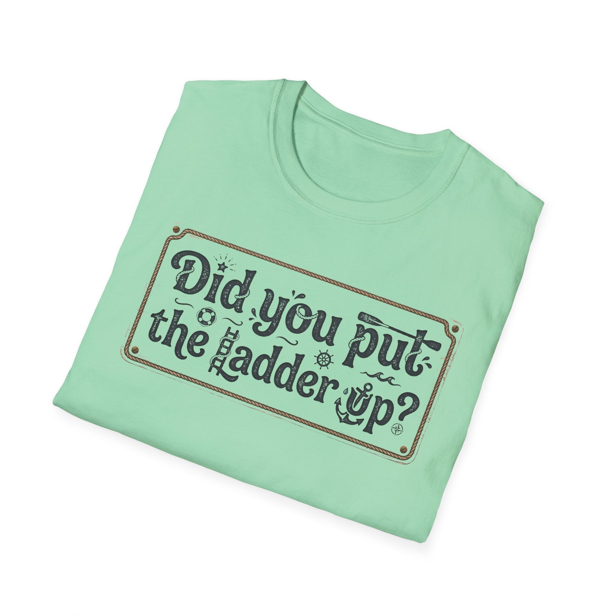 T-Shirt — "Did You Put the Ladder Up?" Vintage Sign Graphic