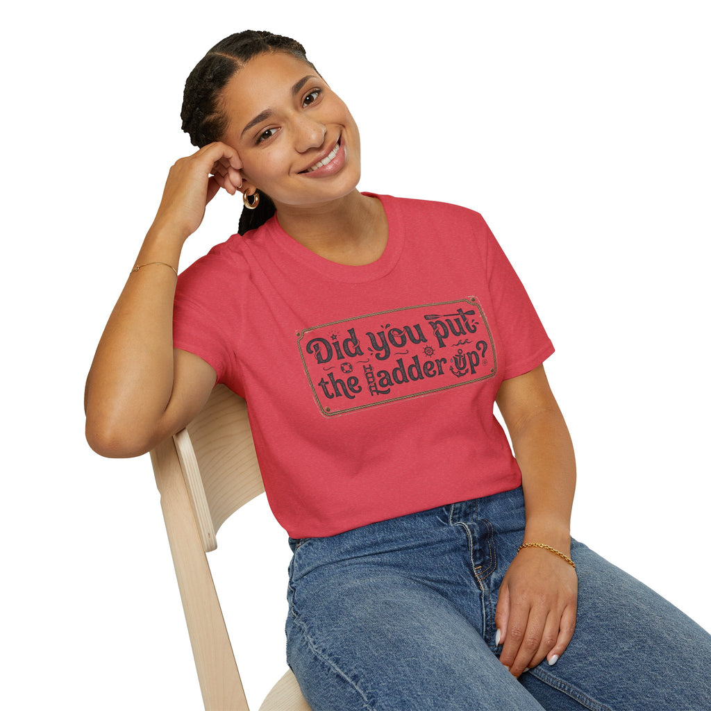 T-Shirt — "Did You Put the Ladder Up?" Vintage Sign Graphic