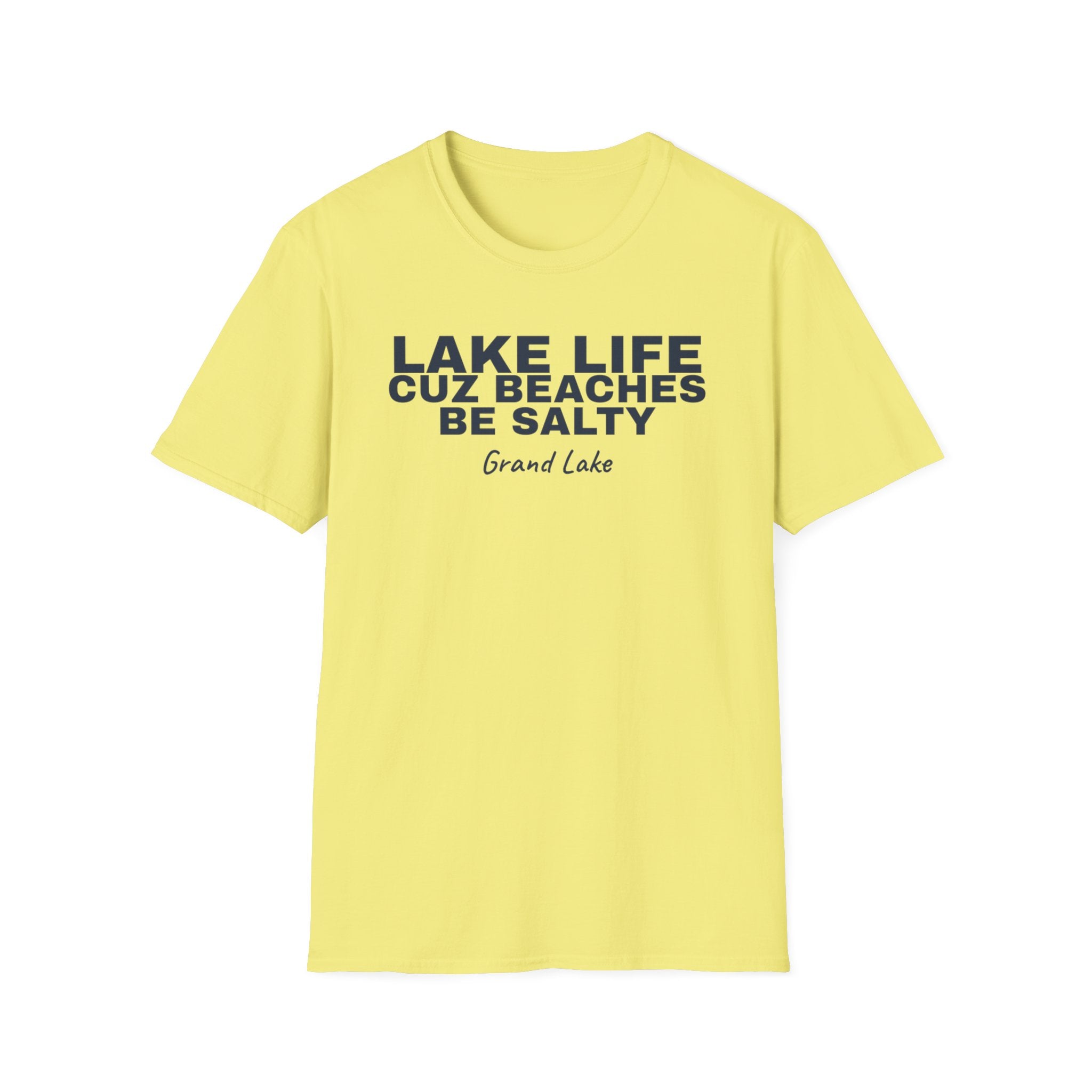 Lake Life T-Shirt — “Lake Life Cuz Beaches Be Salty” Relaxed Grand Lake Vacation Tee