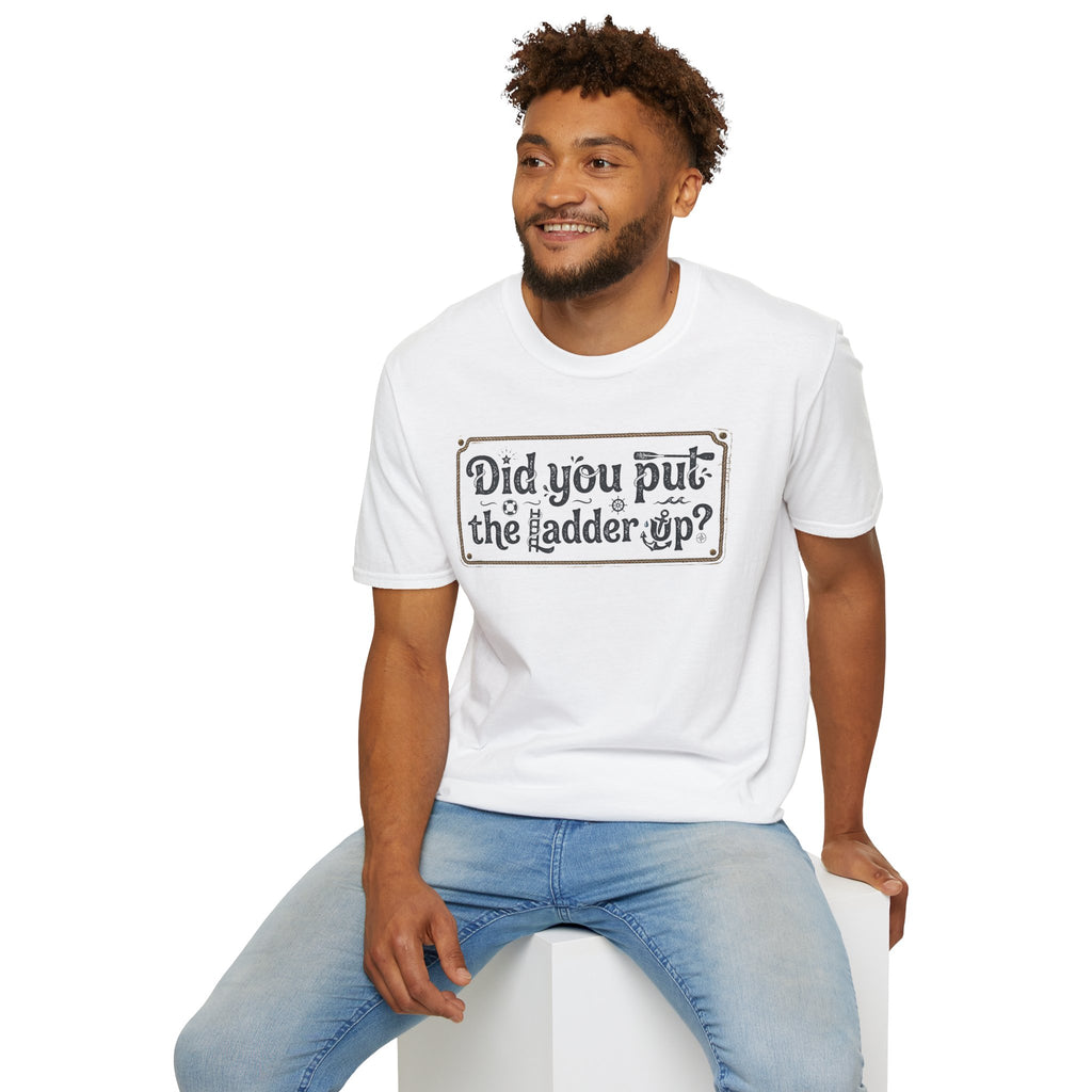 T-Shirt — "Did You Put the Ladder Up?" Vintage Sign Graphic