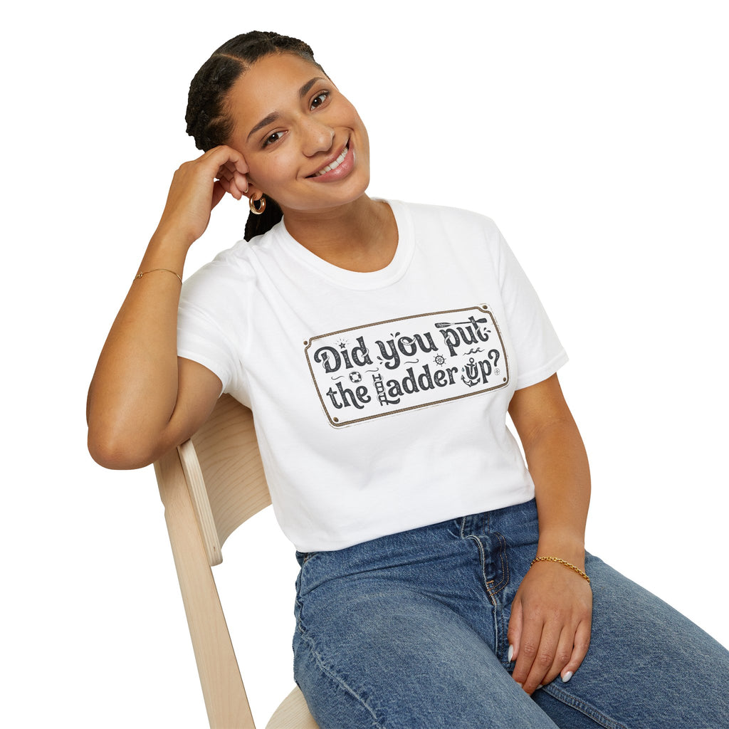 T-Shirt — "Did You Put the Ladder Up?" Vintage Sign Graphic