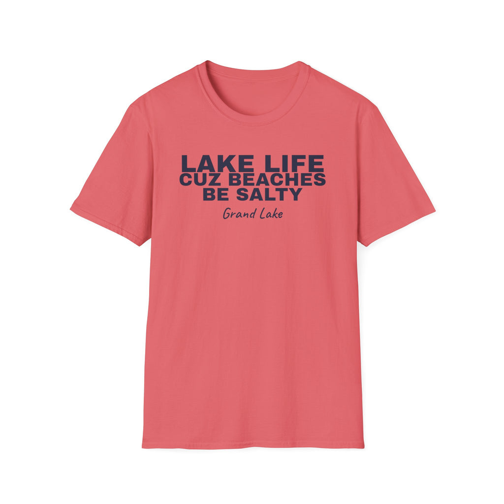 Lake Life T-Shirt — “Lake Life Cuz Beaches Be Salty” Relaxed Grand Lake Vacation Tee