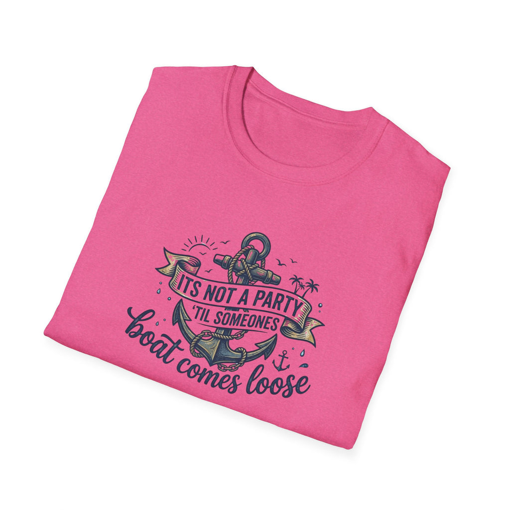Boat Party T-Shirt — "It's Not a Party 'Til Someone's Boat Comes Loose" Nautical Graphic Tee