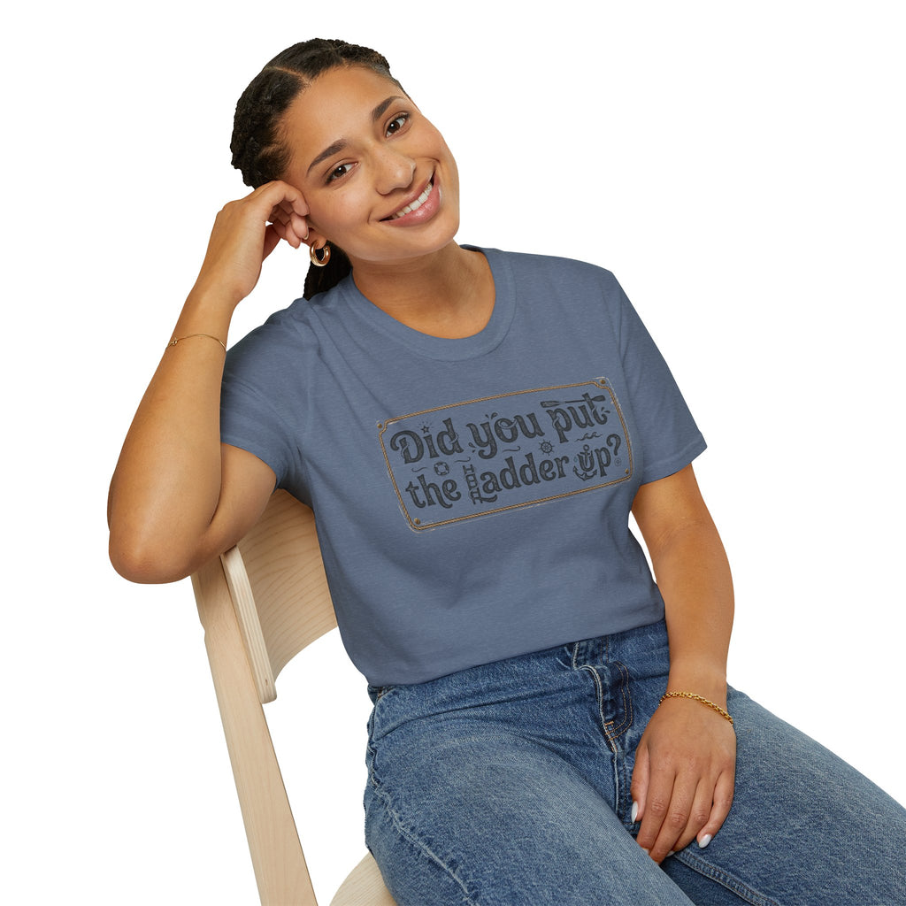 T-Shirt — "Did You Put the Ladder Up?" Vintage Sign Graphic