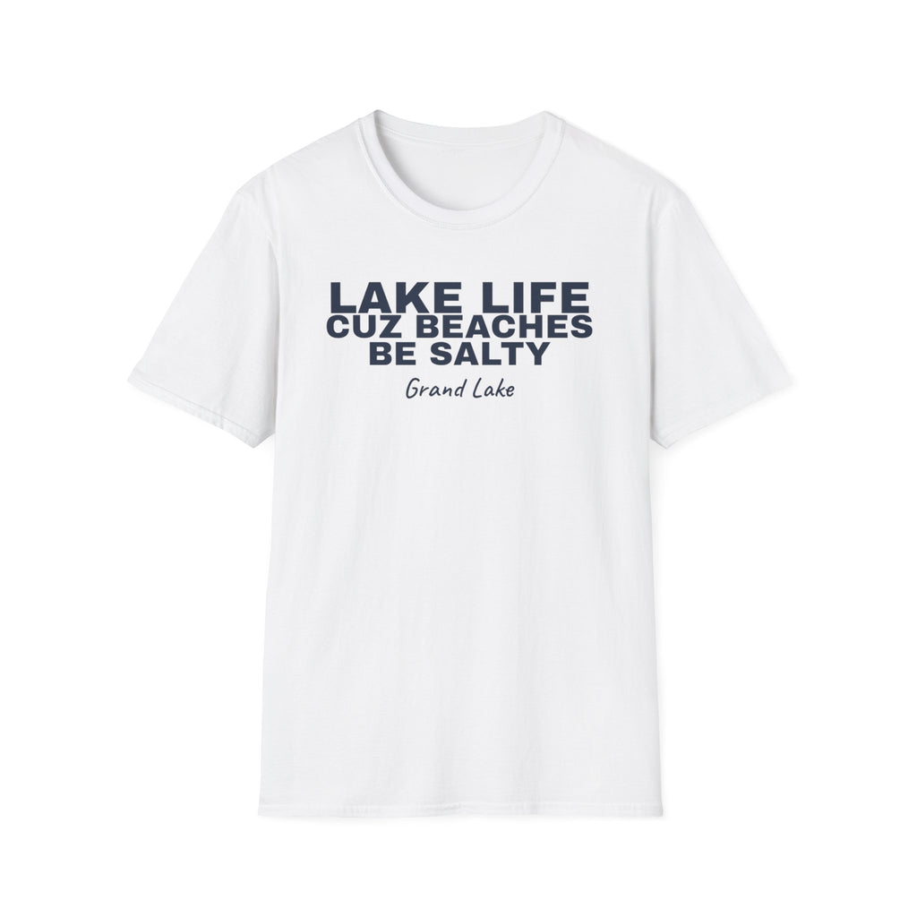 Lake Life T-Shirt — “Lake Life Cuz Beaches Be Salty” Relaxed Grand Lake Vacation Tee