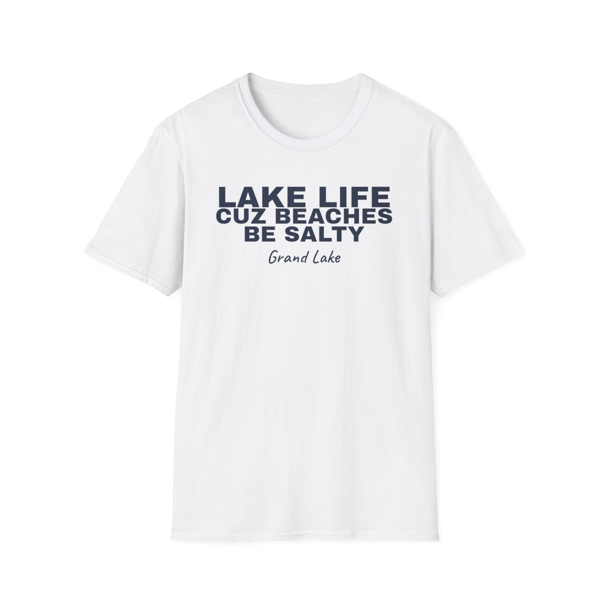 Lake Life T-Shirt — “Lake Life Cuz Beaches Be Salty” Relaxed Grand Lake Vacation Tee
