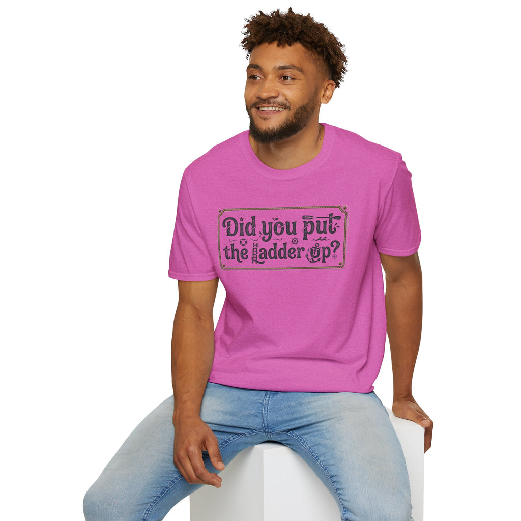 T-Shirt — "Did You Put the Ladder Up?" Vintage Sign Graphic