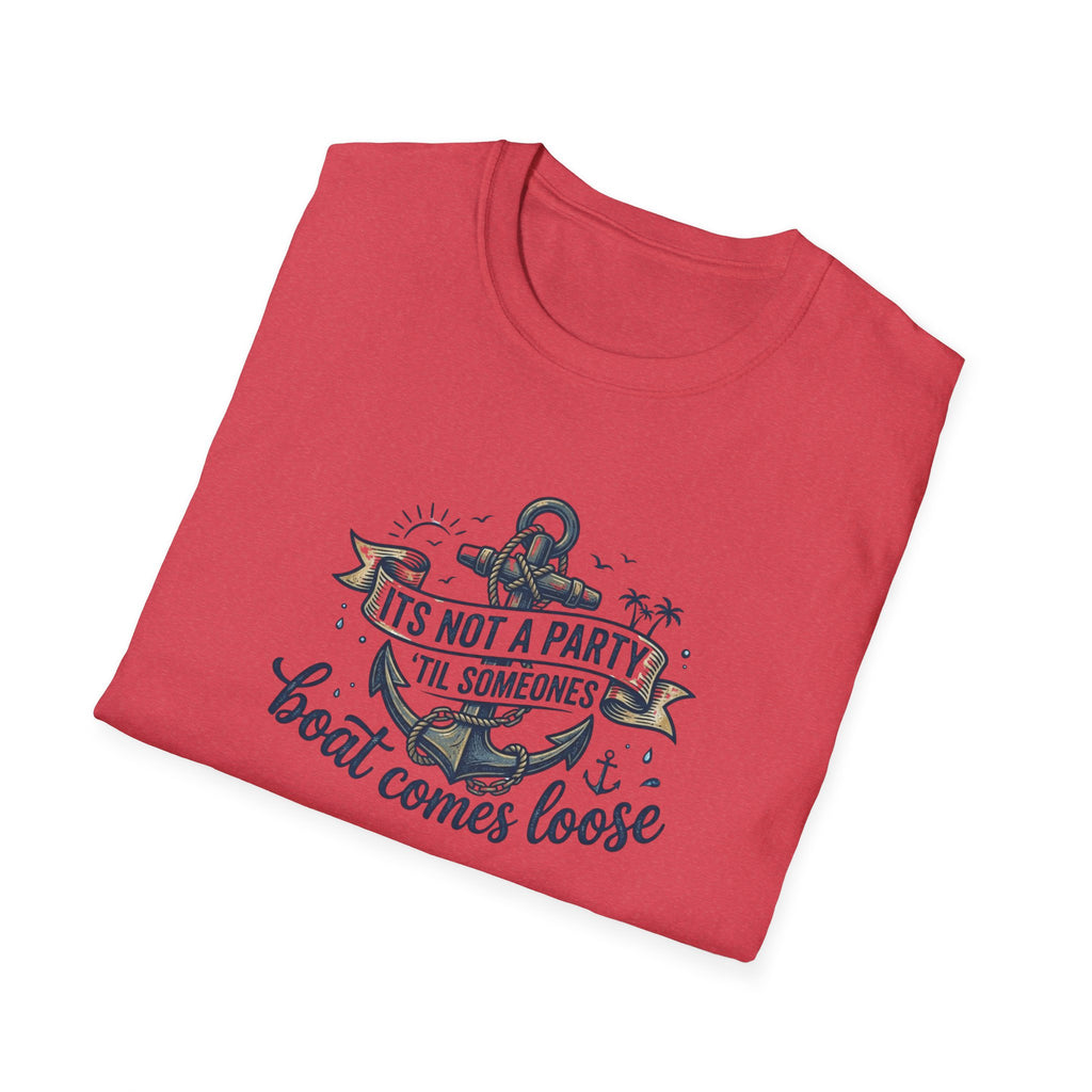 Boat Party T-Shirt — "It's Not a Party 'Til Someone's Boat Comes Loose" Nautical Graphic Tee