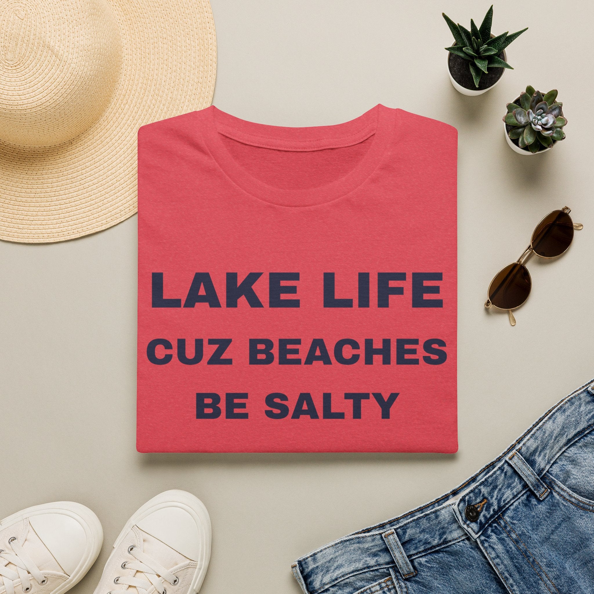 Lake Life T-Shirt — “Lake Life Cuz Beaches Be Salty” Funny Summer Shirt