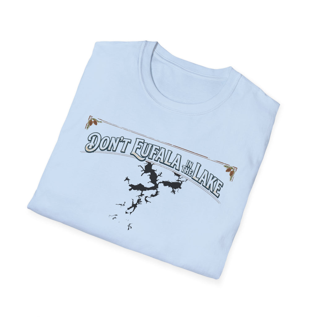 Don't Eufala in the Lake T-Shirt — Funny Eufala Lake Map Tee for Boaters & Locals