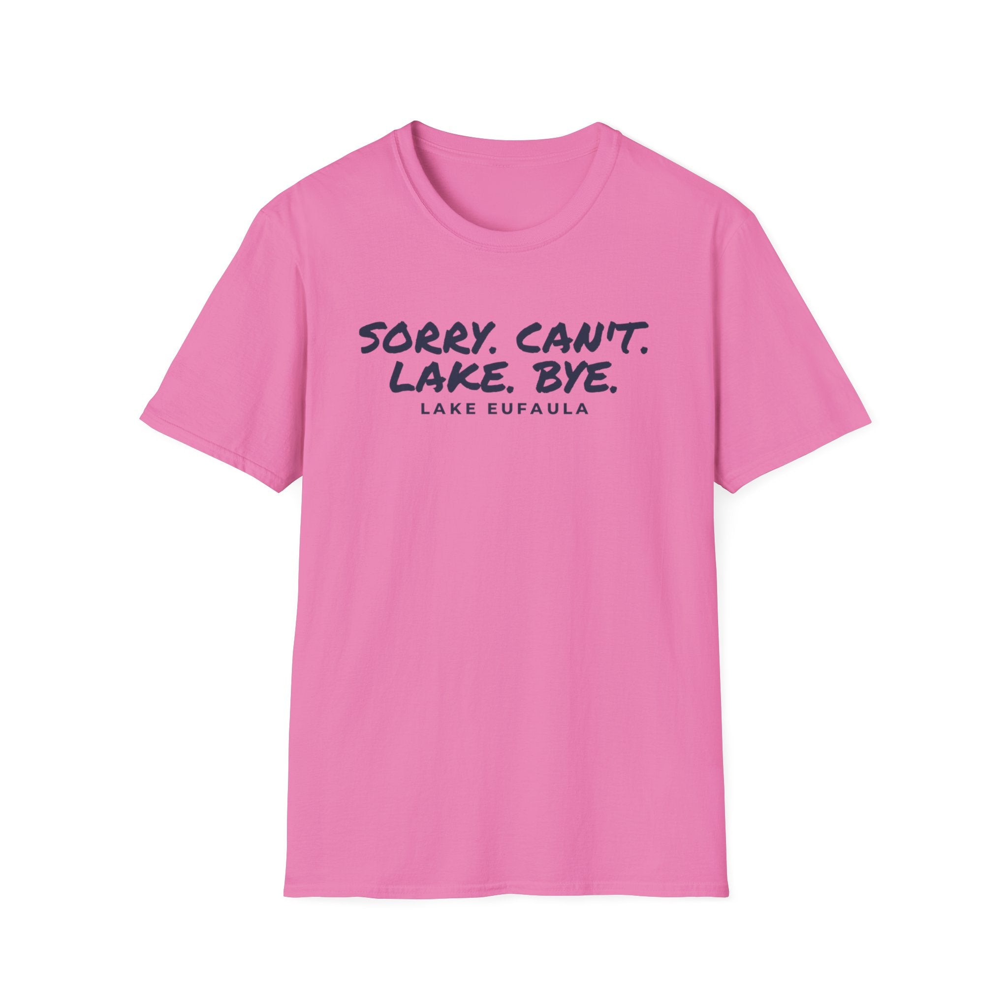 Sorry. Can't. Lake. Bye. — Lake Eufaula T-Shirt
