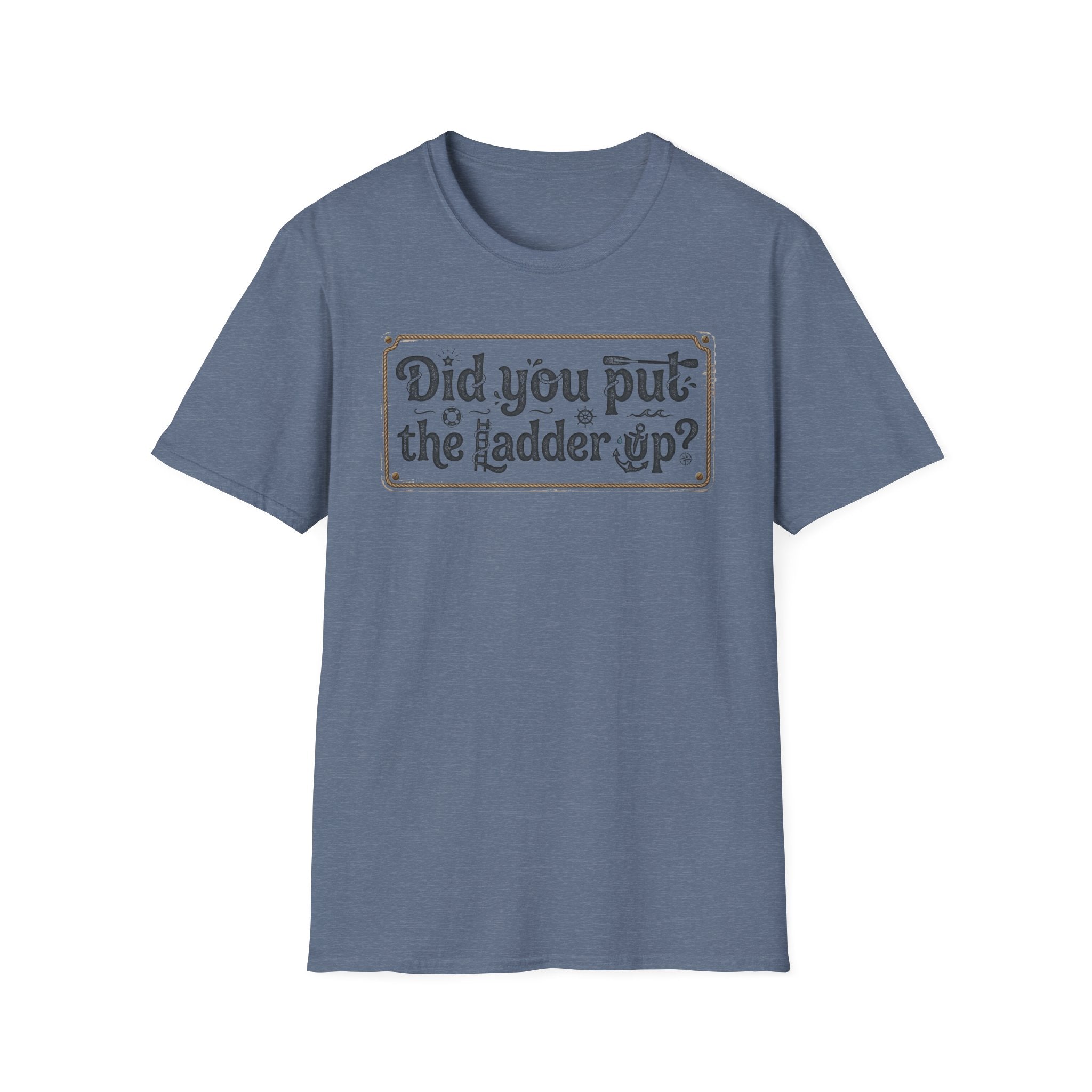 T-Shirt — "Did You Put the Ladder Up?" Vintage Sign Graphic