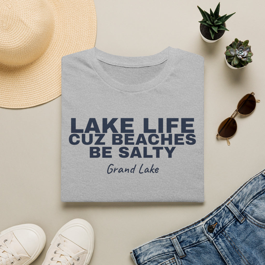 Lake Life T-Shirt — “Lake Life Cuz Beaches Be Salty” Relaxed Grand Lake Vacation Tee