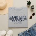 Lake Life T-Shirt — “Lake Life Cuz Beaches Be Salty” Relaxed Grand Lake Vacation Tee