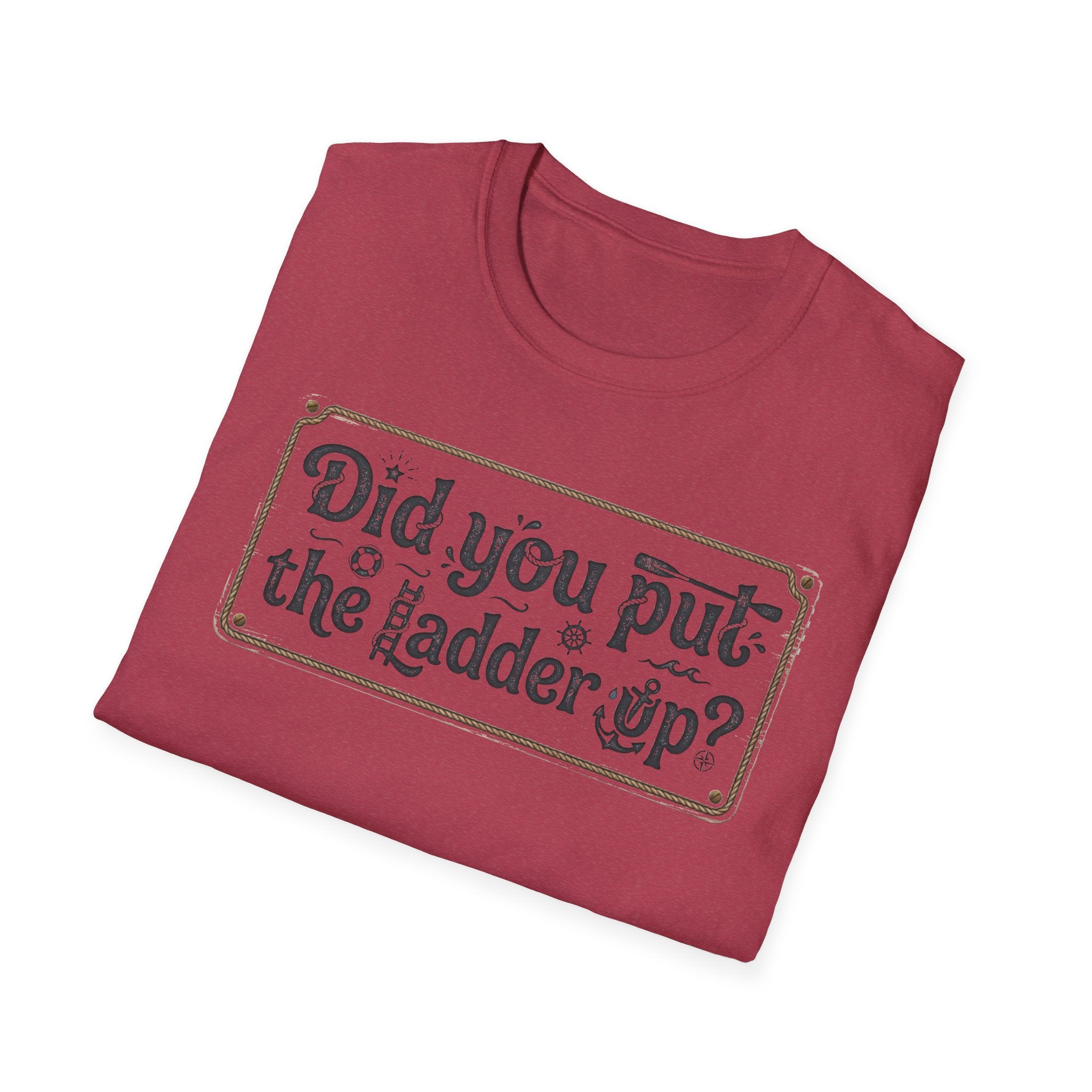 T-Shirt — "Did You Put the Ladder Up?" Vintage Sign Graphic
