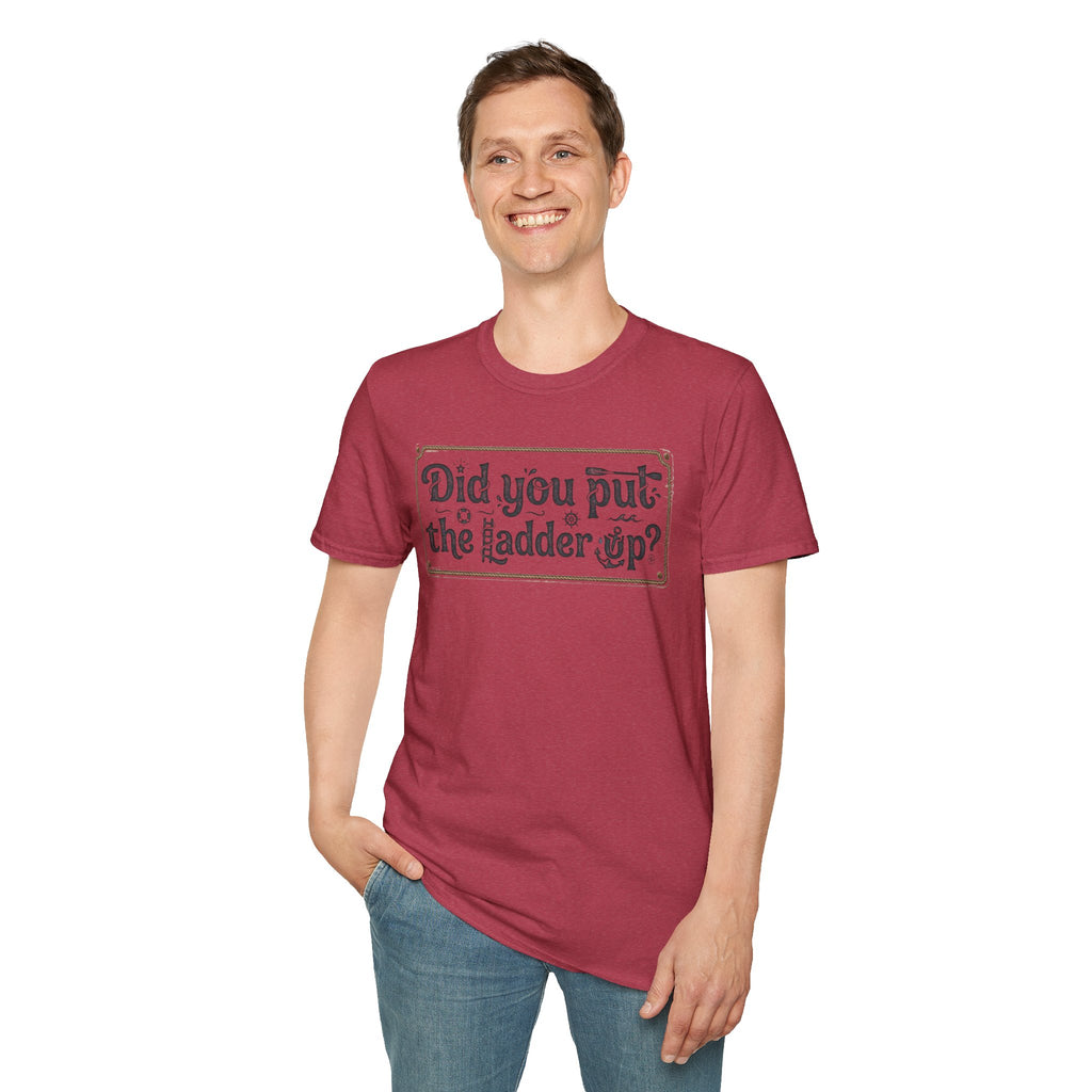 T-Shirt — "Did You Put the Ladder Up?" Vintage Sign Graphic