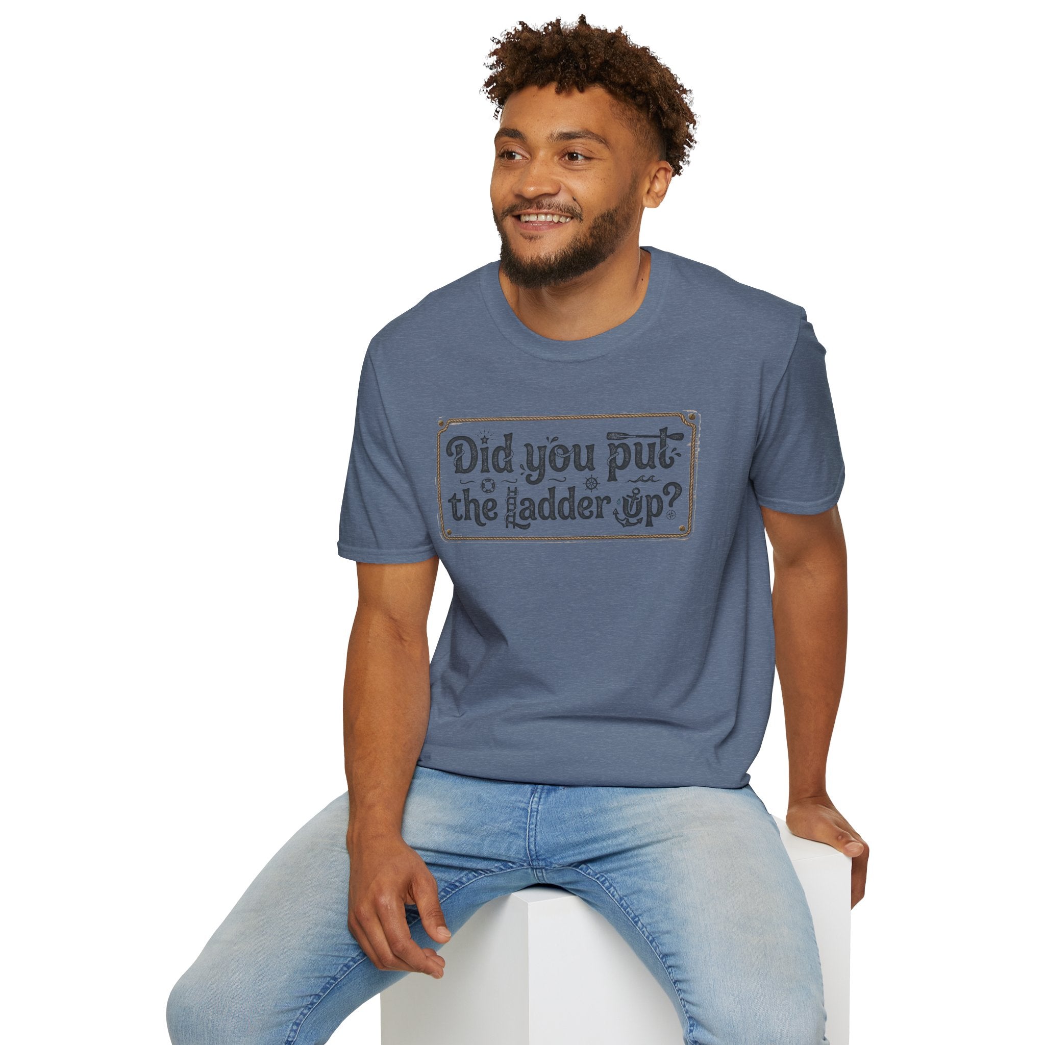 T-Shirt — "Did You Put the Ladder Up?" Vintage Sign Graphic