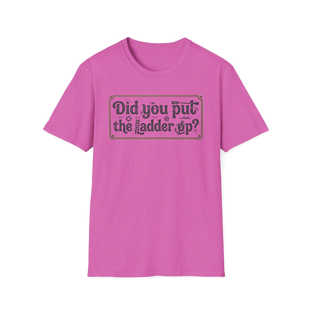 T-Shirt — "Did You Put the Ladder Up?" Vintage Sign Graphic
