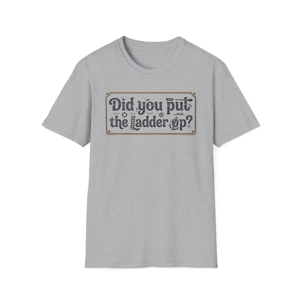 T-Shirt — "Did You Put the Ladder Up?" Vintage Sign Graphic
